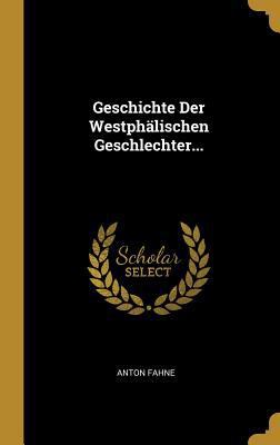 Geschichte Der Westphälischen Geschlechter... [German] 0341594121 Book Cover