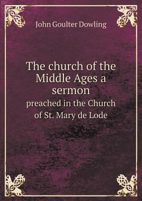 The church of the Middle Ages a sermon preached... 5518582684 Book Cover