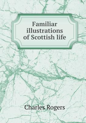 Familiar illustrations of Scottish life 5518798075 Book Cover