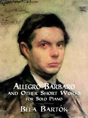 Allegro Barbaro and Other Short Works for Solo ... B007OL9YZU Book Cover