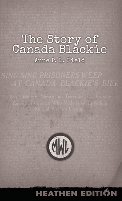 The Story of Canada Blackie (Heathen Edition) 1963228294 Book Cover