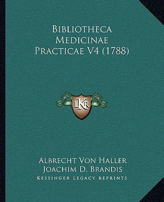 Bibliotheca Medicinae Practicae V4 (1788) [Latin] 1165950057 Book Cover