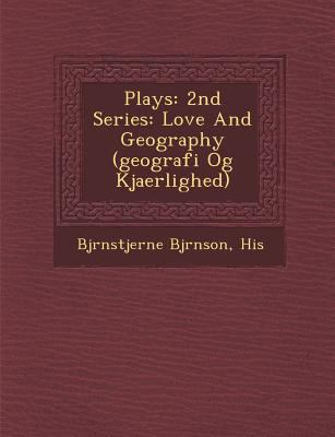 Plays: 2nd Series: Love and Geography (Geografi... 1249975816 Book Cover