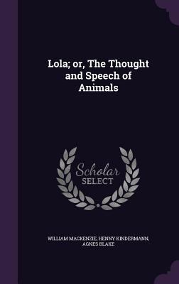 Lola; or, The Thought and Speech of Animals 1347536582 Book Cover