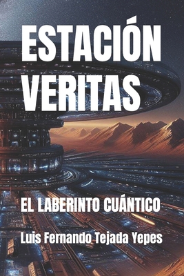 Estación Veritas: El Laberinto Cuántico [Spanish] B0CR6PPLMB Book Cover
