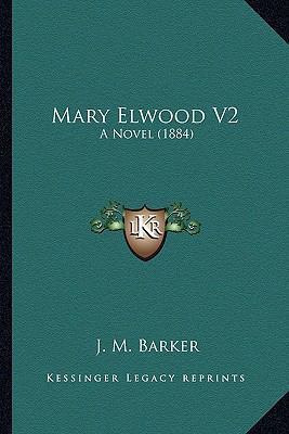 Mary Elwood V2: A Novel (1884) 1165603306 Book Cover