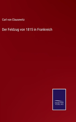 Der Feldzug von 1815 in Frankreich [German] 3375079710 Book Cover