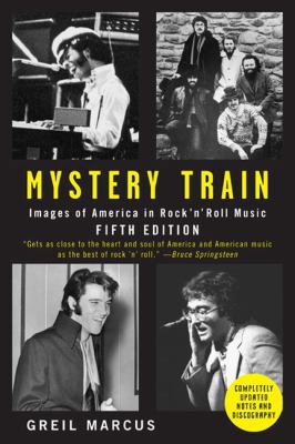 Mystery Train: Images of America in Rock 'n' Ro... 0452289181 Book Cover