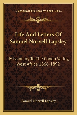 Life And Letters Of Samuel Norvell Lapsley: Mis... 1163091731 Book Cover