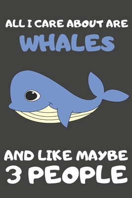 All I Care About Are Whales And Like Maybe 3 Pe... 169781123X Book Cover