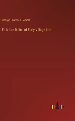 Folk-lore Relics of Early Village Life 3385310962 Book Cover