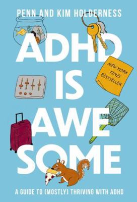 ADHD Is Awesome: A Guide to (Mostly) Thriving w... 1400338611 Book Cover