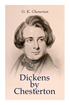 Dickens by Chesterton: Critical Study, Biograph... 8027306345 Book Cover