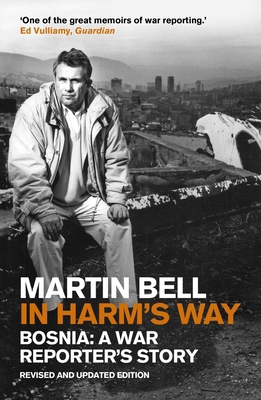 In Harm's Way: Bosnia: A War Reporter's Story 1848313888 Book Cover