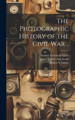 The Photographic History of the Civil war .. 1019885084 Book Cover