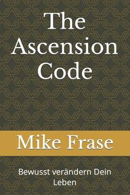 The Ascension Code: Bewusst verändern Dein Leben [German] B0CKN89N3K Book Cover