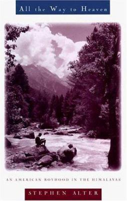 All the Way to Heaven: An American Boyhood in t... 0805051589 Book Cover