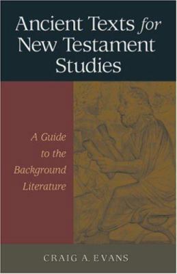 Ancient Texts For New Testament Studies: A Guid... 1565634098 Book Cover