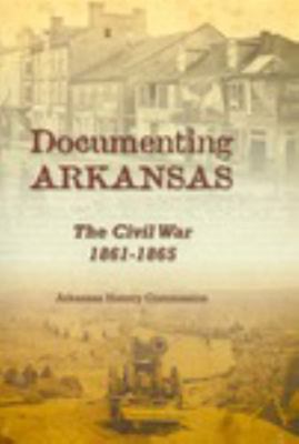 Documenting Arkansas : The Civil War, 1861-1865