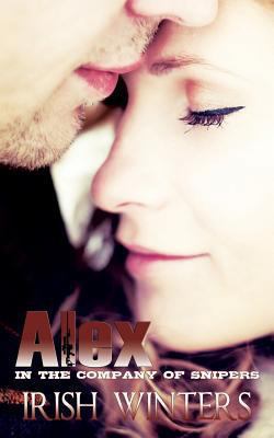 Alex; In the Company of Snipers 1 0991069307 Book Cover