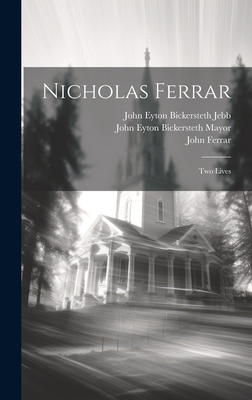 Nicholas Ferrar: Two Lives 1020384689 Book Cover