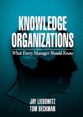 Knowledge Organizations: What Every Manager Sho... 1574441965 Book Cover