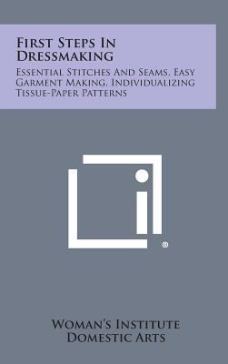 First Steps in Dressmaking: Essential Stitches ... 1258808447 Book Cover