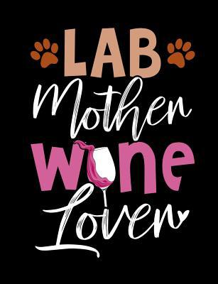 Lab Mother Wine Lover: Funny Quotes and Pun The... 1073134717 Book Cover