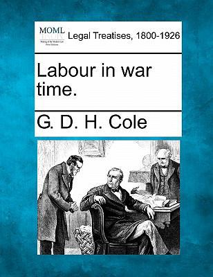 Labour in War Time. 1240125593 Book Cover