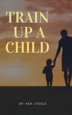 Train up a Child : Notes, Quotes and Antidotes            Book Cover