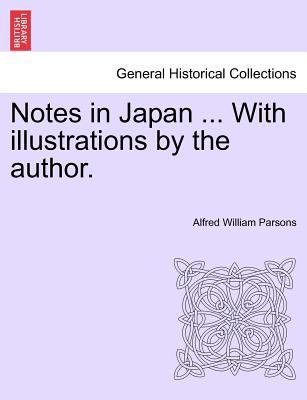 Notes in Japan ... with Illustrations by the Au... 1241164762 Book Cover