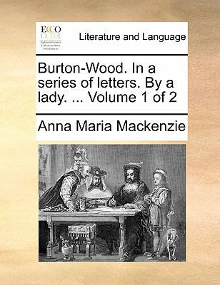 Burton-Wood. in a Series of Letters. by a Lady.... 1171484984 Book Cover