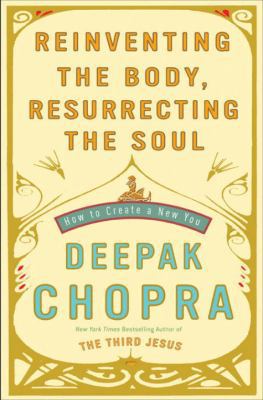 Reinventing the Body, Resurrecting the Soul: Ho... 0307452336 Book Cover