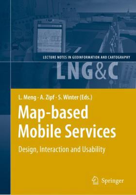 Map-Based Mobile Services: Design, Interaction ... 3642072046 Book Cover
