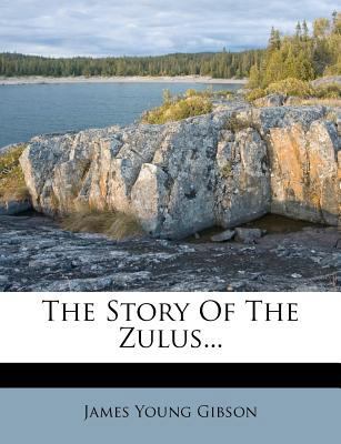 The Story of the Zulus... 1277420548 Book Cover