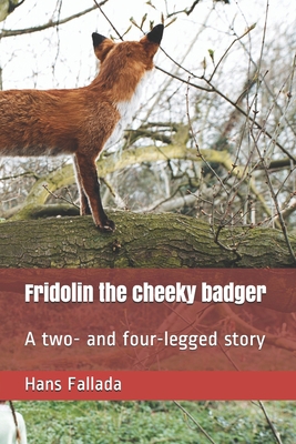 Fridolin the cheeky badger: A two- and four-leg... B093CHJ4D8 Book Cover