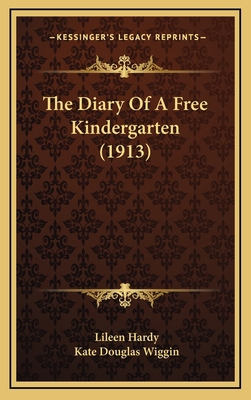 The Diary of a Free Kindergarten (1913) 1164269518 Book Cover