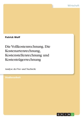 Die Vollkostenrechnung. Die Kostenartenrechnung... [German] 3346261689 Book Cover