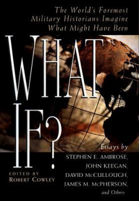 What If?: The World's Foremost Military Histori... 0399145761 Book Cover