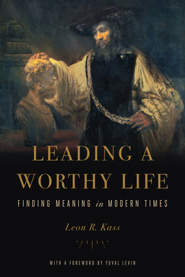 Leading a Worthy Life: Finding Meaning in Moder... 1641770988 Book Cover