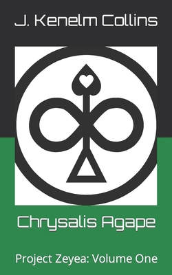 Chrysalis Agape: Project Zeyea: Volume One B0BQ94N9KV Book Cover