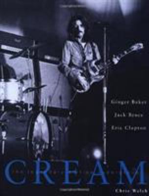 Cream: Eric Clapton, Jack Gruce and Ginger Bake... 0879306246 Book Cover