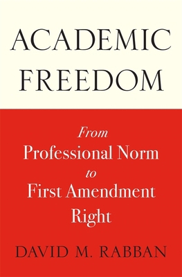 Academic Freedom: From Professional Norm to Fir... 0674291050 Book Cover