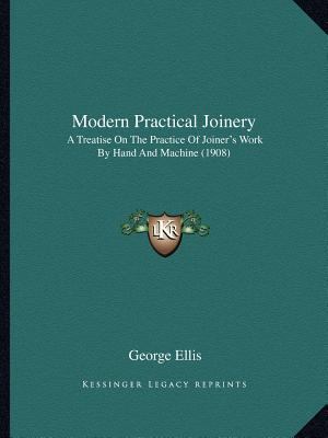 Modern Practical Joinery: A Treatise On The Pra... 1167027655 Book Cover