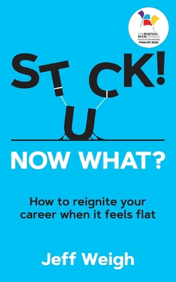 Stuck! Now What?: How to reignite your career w... 191371733X Book Cover