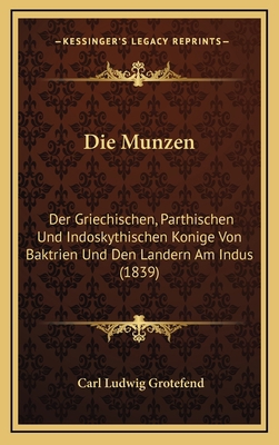 Die Munzen: Der Griechischen, Parthischen Und I... [German] 1168507723 Book Cover