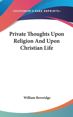 Private Thoughts Upon Religion And Upon Christi... 0548098182 Book Cover
