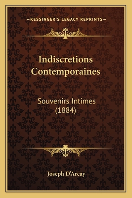 Indiscretions Contemporaines: Souvenirs Intimes... [French] 116846529X Book Cover