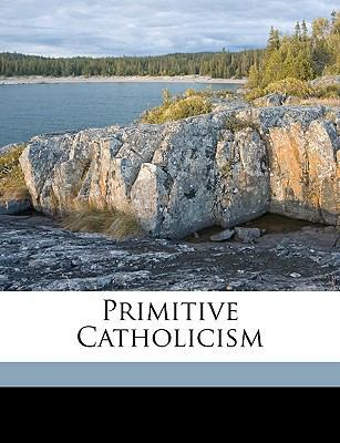 Primitive Catholicism 1149502622 Book Cover