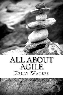 All About Agile: Agile Management Made Easy! 1469915510 Book Cover